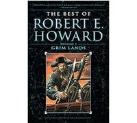 The Best of Robert E. Howard Volume 2: Grim Lands