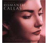 The Best Of Romantic Callas : A Collection Of Romantic Arias And Duets