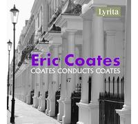 The Best of the Definitive Eric Coates: Coates Conducts Coates