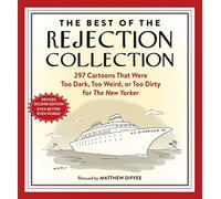 The Best of the Rejection Collection: 297 Cartoons That Were Too Dark, Too Weird, or Too Dirty for The New Yorker