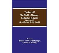 The Best Of The WorldS Classics Restricted To Prose Volume Iii Great Britain And Ireland I - Various - Alpha Editions - Livre en Anglais VariousVarious (Auteur)