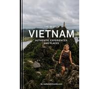 THE BEST OF VIETNAM AUTHENTIC EXPERIENCES AND PLACES