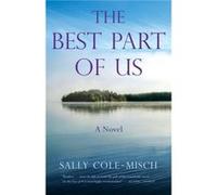 The Best Part of Us by Sally ColeMisch Sally ColeMisch (Auteur)