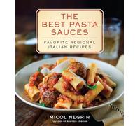 The Best Pasta Sauces: Favorite Regional Italian Recipes: A Cookbook