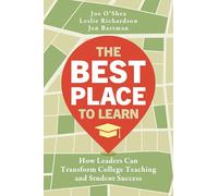 The Best Place to Learn: How Leaders Can Transform College Teaching and Student Success