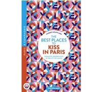The best places to kiss in Paris - Romantic Rendezvous in the City of lights