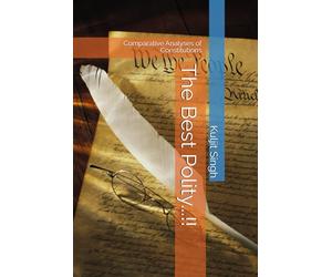 The Best Polity..!!: Comparative Analyses of Constitutions