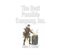 The Best Possible Company, Inc.: A Corporate Novel