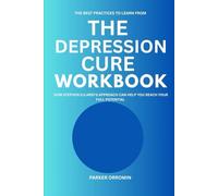 The Best Practices to Learn from The Depression Cure Workbook: How Stephen S. Ilard's Approach can help you Reach your Potential