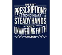 The Best Prescription - Strong Heart - Steady Hands And Unwavering Faith