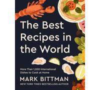 The Best Recipes in the World More Than 1,000 International Dishes to Cook at Home - Mark Bittman - Open Road Media - ebook (ePub) - Livre