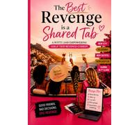 The Best Revenge is a Shared Tab: One Luxury Vacation. One Cheating Husband. Four Best Friends Out for Blood.