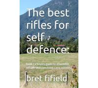 The best rifles for self defence:: book 2 a buyers guide to affordable, reliable and concealed carry options.