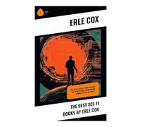 The Best Sci-Fi Books by Erle Cox: Out of the Silence, Fools' Harvest, The Missing Angel, Major Mendax Stories, The Gift of Venus...