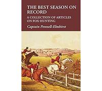 The Best Season On Record - A Collection Of Articles On Fox-Hunting