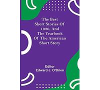 The Best Short Stories Of 1920, And The Yearbook Of The American Short Story