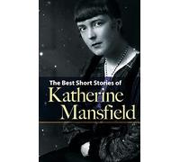 The Best Short Stories of Katherine Mansfield