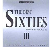 The Best Sixties Album In The World ... Ever! Iii