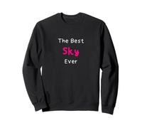 The Best Sky Ever Citation Amusante pour Femme nommée Sky Sweatshirt