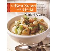 The Best Stews in the World: 300 Satisfying One-Dish Dinners, from Chilis and Gumbos to Curries and Cassoulet