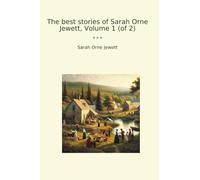 The best stories of Sarah Orne Jewett, Volume 1 (of 2)