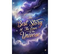 the Best Story Of The Laws of the Universe: A Cosmic Tale for Curious Minds of All Ages