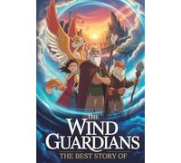 The Best Story Of The Wind Guardians: A Whimsical Tale of Nature’s Protectors and the Power of Imagination