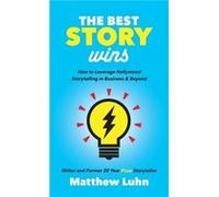 The Best Story Wins by Matthew Luhn Matthew Luhn (Auteur)