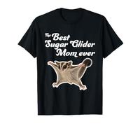 The Best Sugar Glider Mom Ever - Sugar Gliders T-Shirt