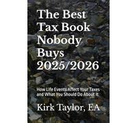 The Best Tax Book Nobody Buys 2025/2026: How Life Events Affect Your Taxes and What You Should Do About It