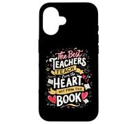 The Best Teachers Teach from The Heart Not from The Book Coque pour iPhone 16