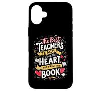 The Best Teachers Teach from The Heart Not from The Book Coque pour iPhone 16 Plus