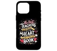 The Best Teachers Teach from The Heart Not from The Book Coque pour iPhone 16 Pro Max