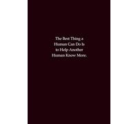 The Best Thing a Human Can Do - Inspirational Notebook: Journal for Learning, Teaching, and Sharing Knowledge