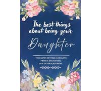 The Best Things About Being Your Daughter: The Gifts of Time and Love from a Daughter, in a Guided Journal
