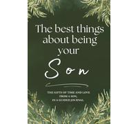 The Best Things About Being Your Son: The Gifts of Time and Love From a Son, In a Guided Journal