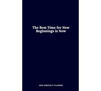 The Best Time for New Beginnings is Now: 2025 Monthly Planner Small Size 5x8 Inches | One Year Calendar Schedule Organizer (12 Months from Jan to Dec) with Holidays