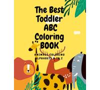 The Best Toddler Abc Coloring Book: Animals Coloring Book, My First Toddler Coloring Book,Alphabet Drawing A To Z