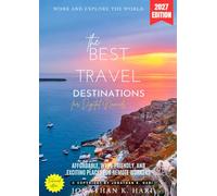 The Best Travel Destinations for Digital Nomads:: Work and Explore the World (Affordable, Wi-Fi-Friendly, and Exciting Places for Remote Workers)