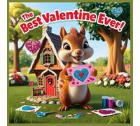 The Best Valentine Ever: A Heartwarming Tale of Friendship and Creativity for Little Readers