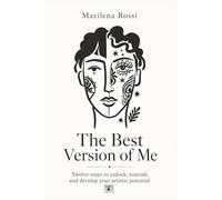 The Best Version of Me: Twelve Steps to Unlock, Nourish, and Develop Your Artistic Potential