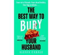 The Best Way to Bury Your Husband - Alexia Casale - Penguin Books Ltd - Livre en Anglais - Hardback Alexia CasaleAlexia Casale (Auteur)