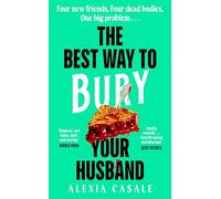 The Best Way to Bury Your Husband: Four new friends. Four dead bodies. One big problem . . .