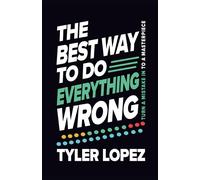 The Best Way To Do Everything Wrong: Turn A Mistake In To A Masterpiece