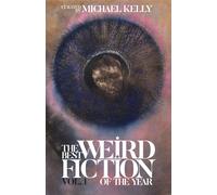 The Best Weird Fiction of the Year, Vol. 1 The Best Weird Fiction of the Year, #1 - Michael Kelly - Undertow Publications - ebook (ePub) - Livre