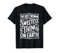 The Best Woman is The Sweetest Thing on Earth ||- T-Shirt