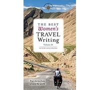 The Best Women's Travel Writing, Volume 11