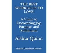 THE BEST WORKBOOK TO LOVE!: A Guide to Uncovering Joy, Purpose, and Fulfillment