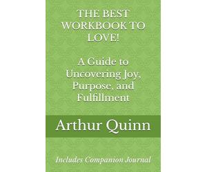 THE BEST WORKBOOK TO LOVE!: A Guide to Uncovering Joy, Purpose, and Fulfillment