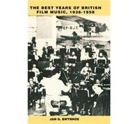 The Best Years of British Film Music 19361958 by Jan G. Swynnoe Jan G. Swynnoe (Auteur)